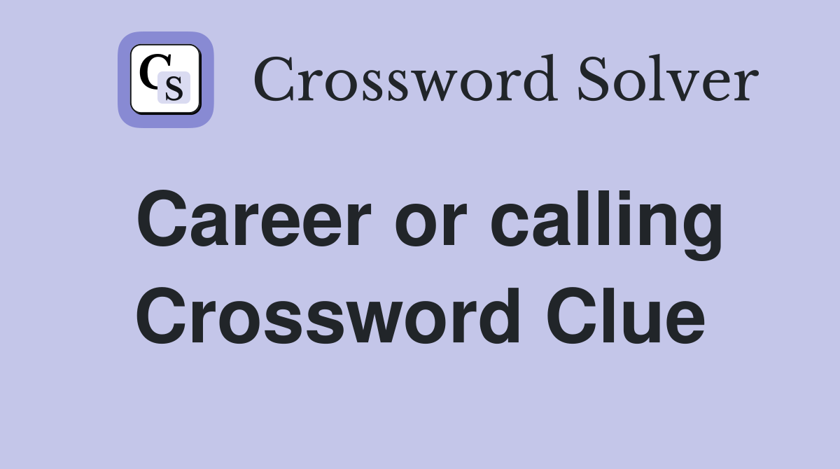 Career or calling Crossword Clue