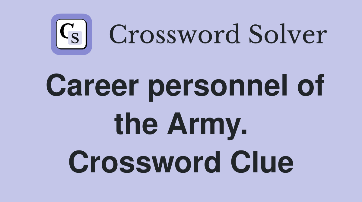Career personnel of the Army. Crossword Clue