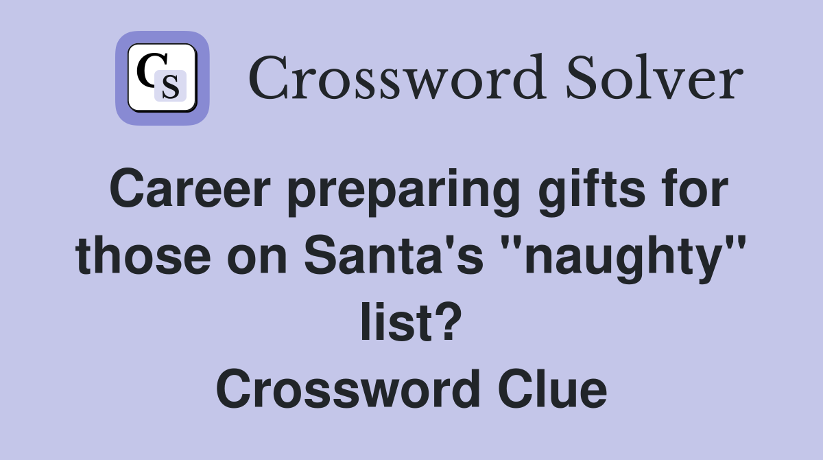 Career preparing gifts for those on Santa's "naughty" list? Crossword Clue