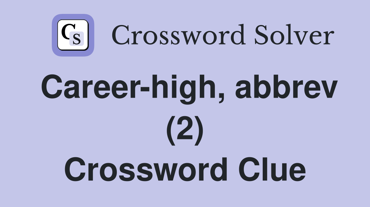 Career-high, abbrev (2) Crossword Clue