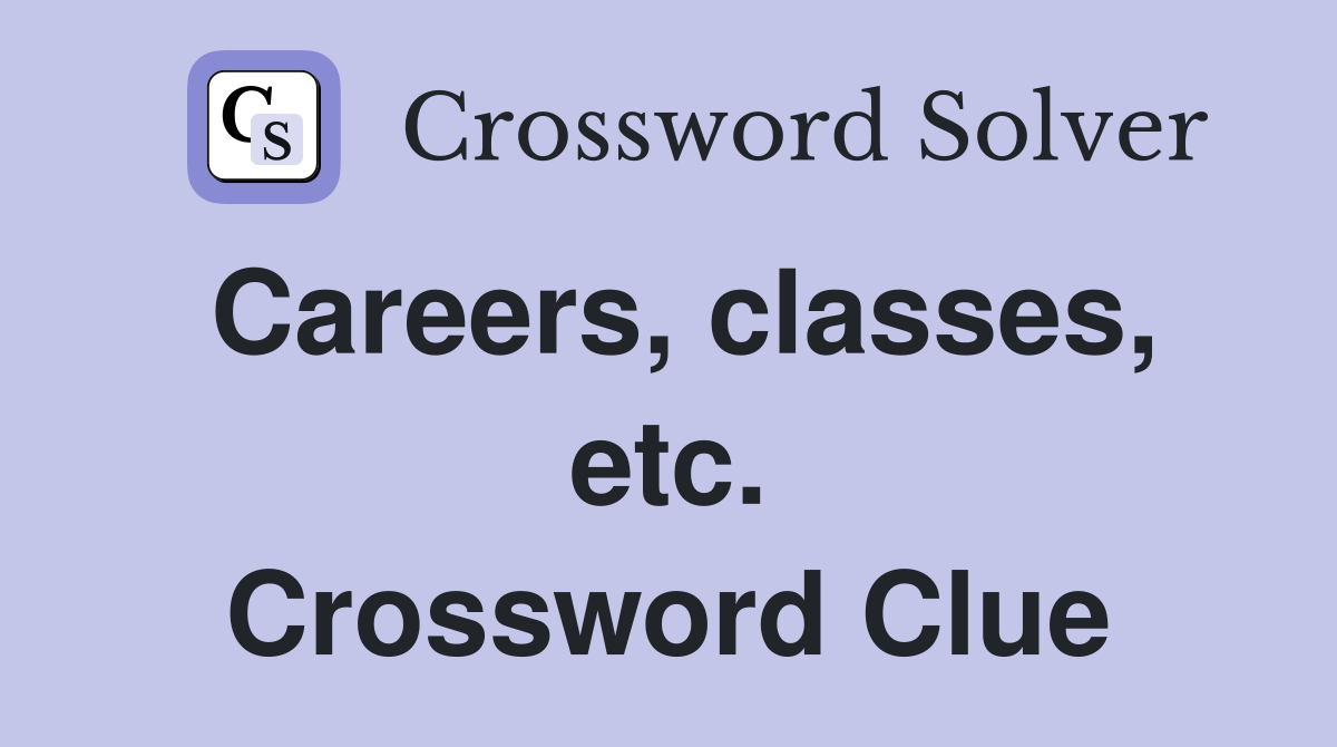 Careers, classes, etc. Crossword Clue
