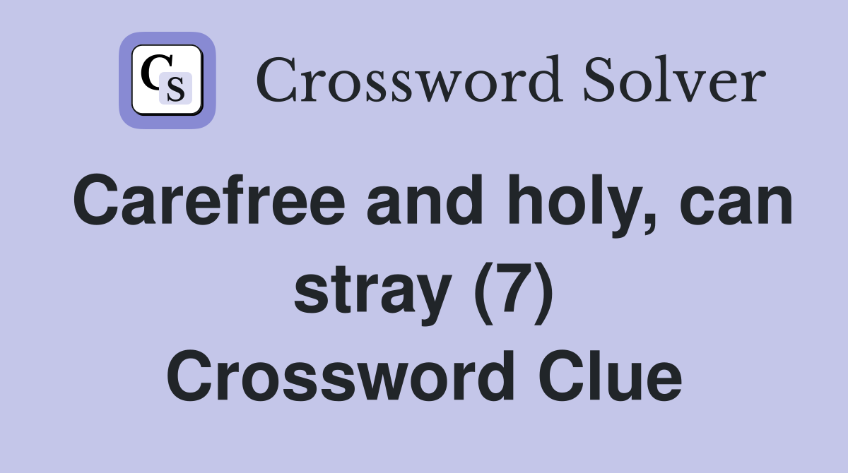 Carefree and holy, can stray (7) Crossword Clue