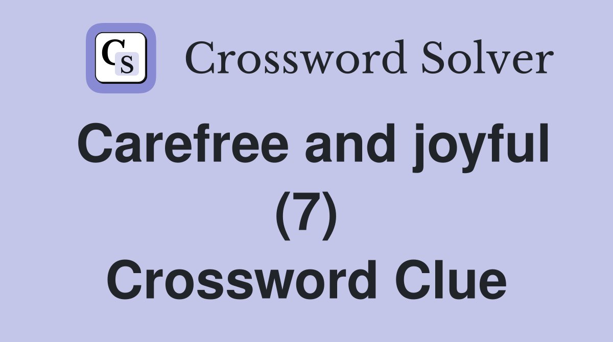 Carefree and joyful (7) Crossword Clue