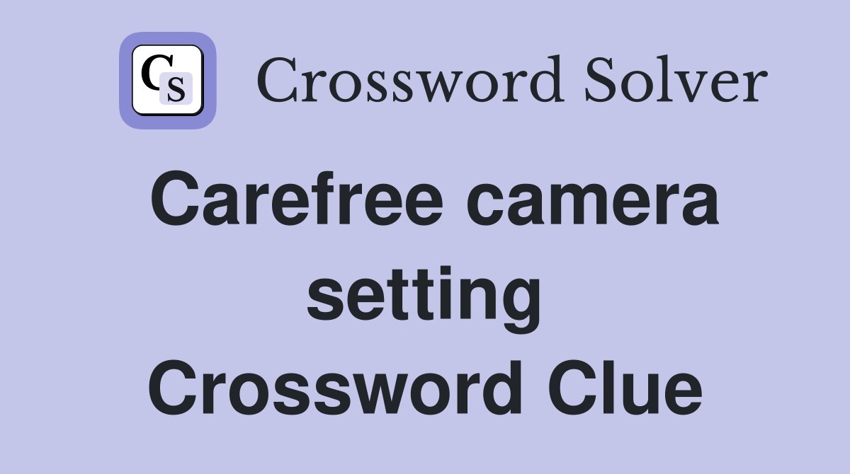 Carefree camera setting Crossword Clue