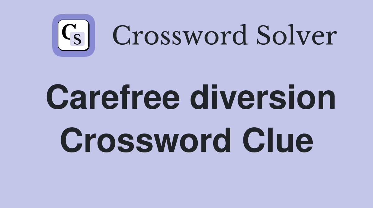 Carefree diversion Crossword Clue