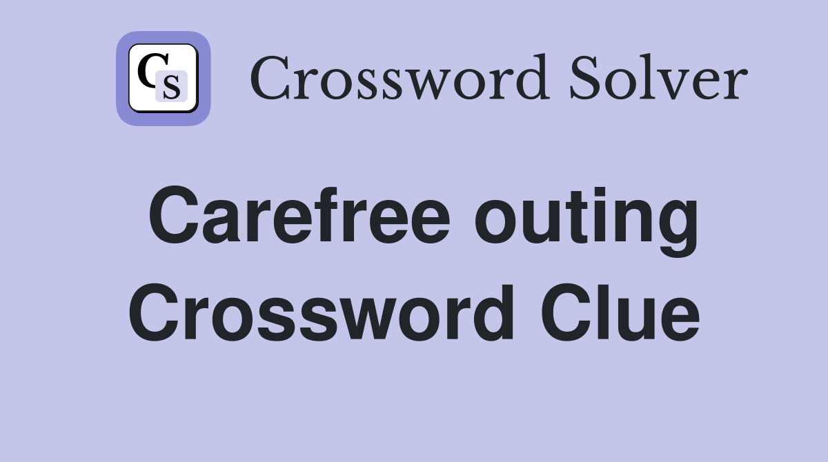 Carefree outing Crossword Clue