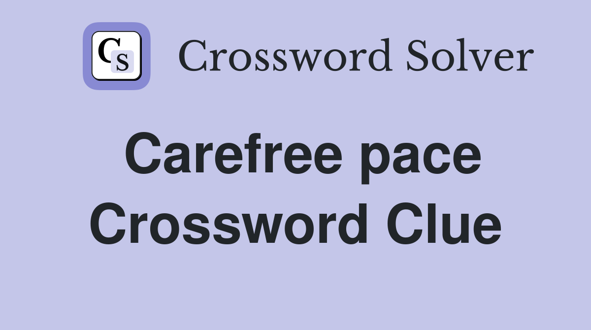Carefree pace Crossword Clue