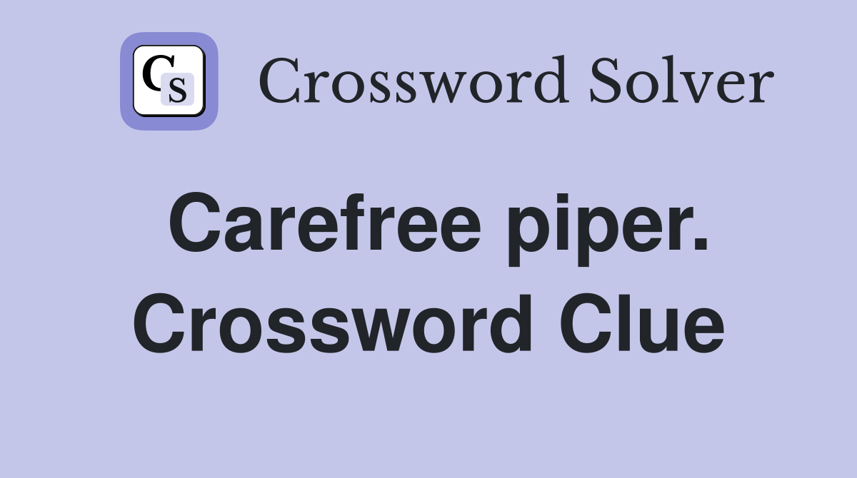 Carefree piper. Crossword Clue
