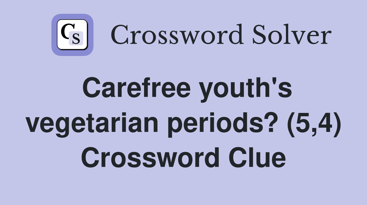 Carefree youth's vegetarian periods? (5,4) Crossword Clue
