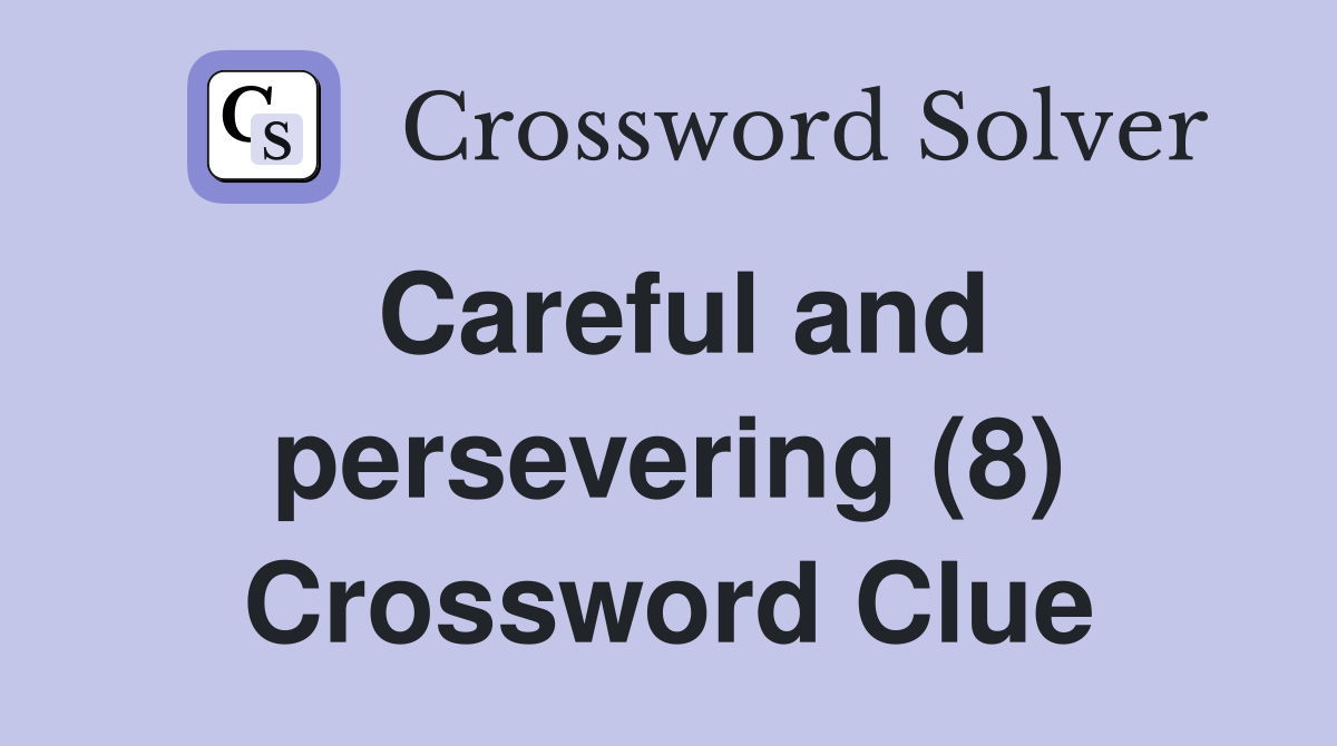 Careful and persevering (8) Crossword Clue