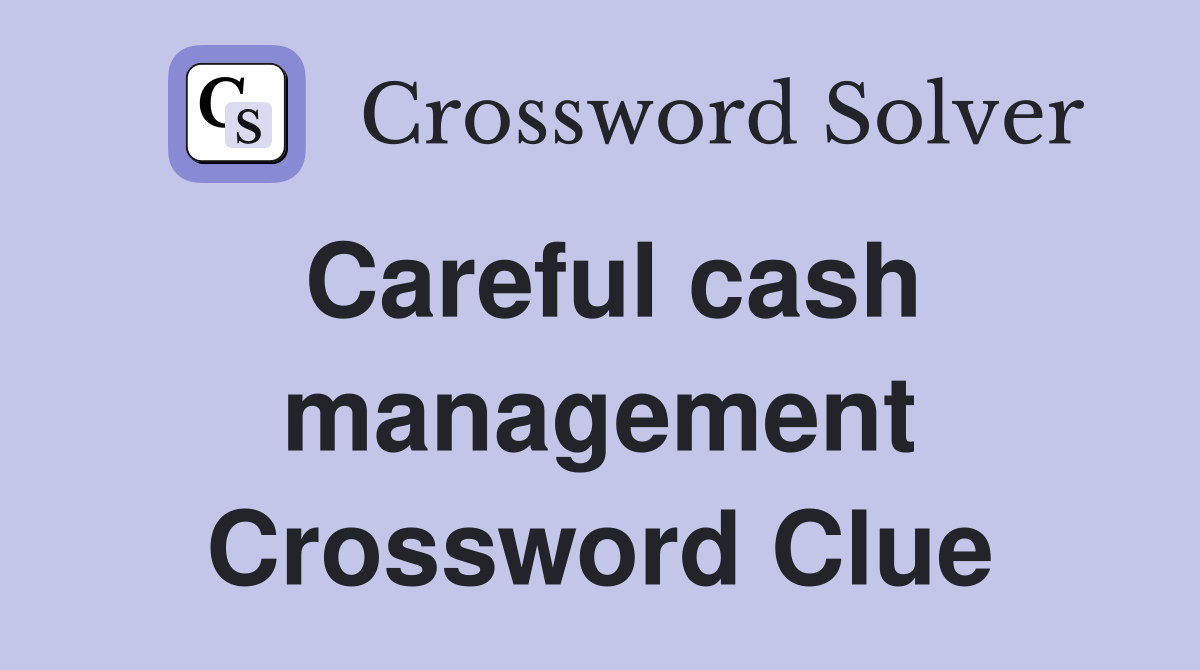 Careful cash management Crossword Clue
