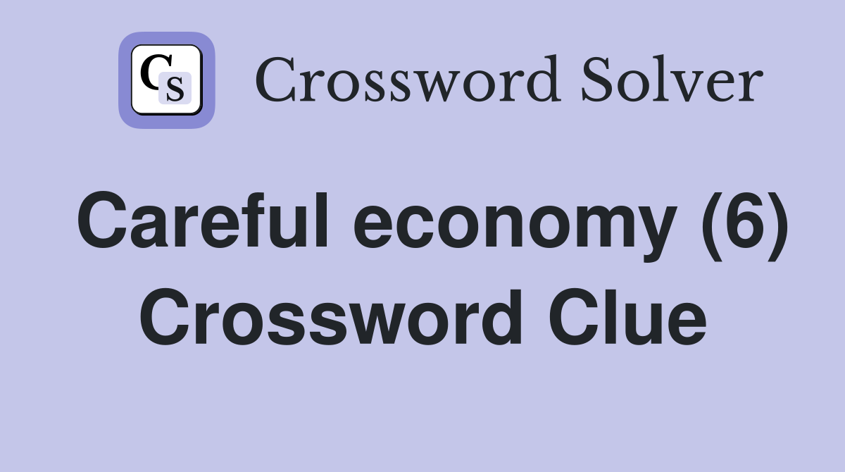 Careful economy (6) Crossword Clue