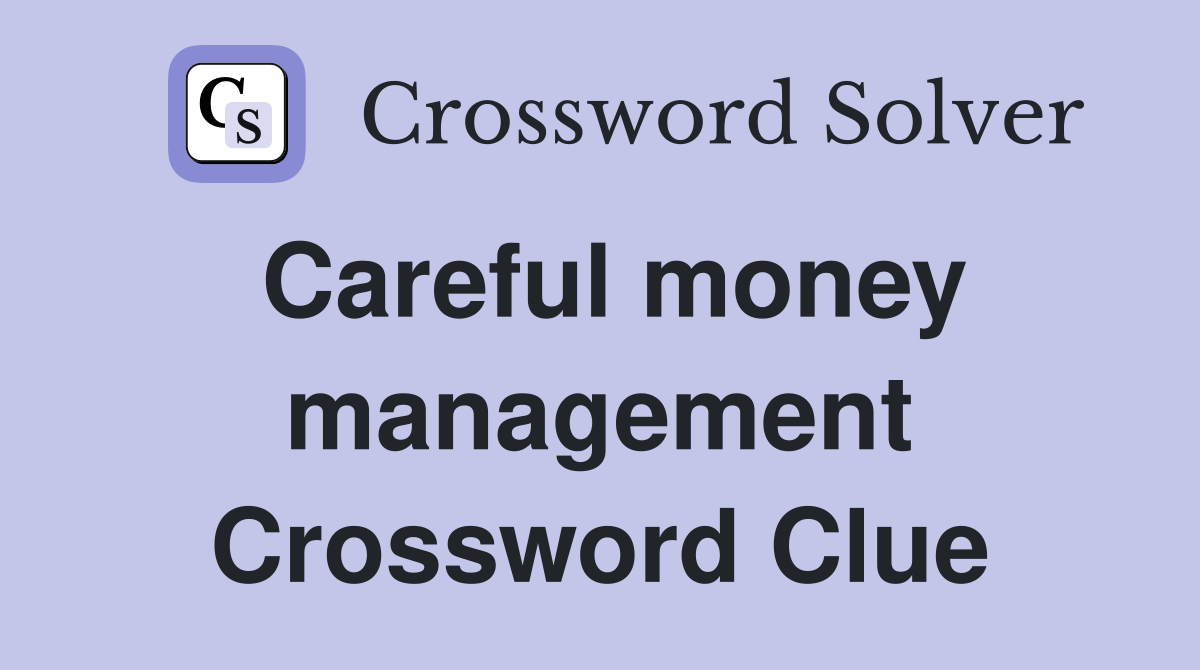 Careful money management Crossword Clue