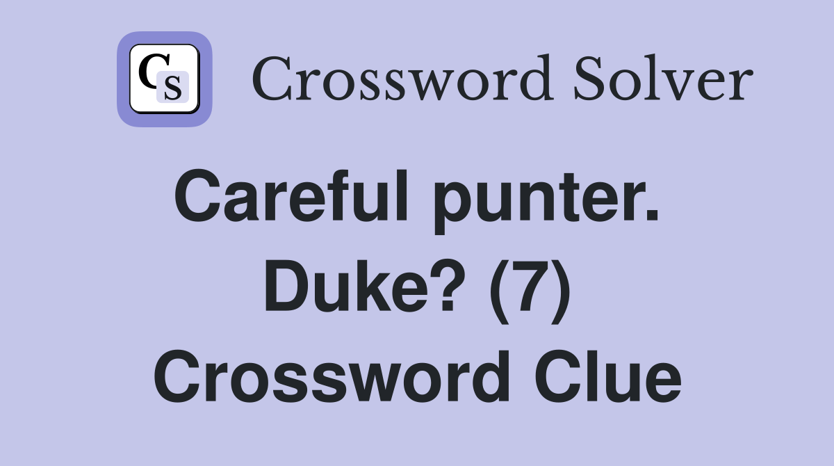 Careful punter.  Duke? (7) Crossword Clue
