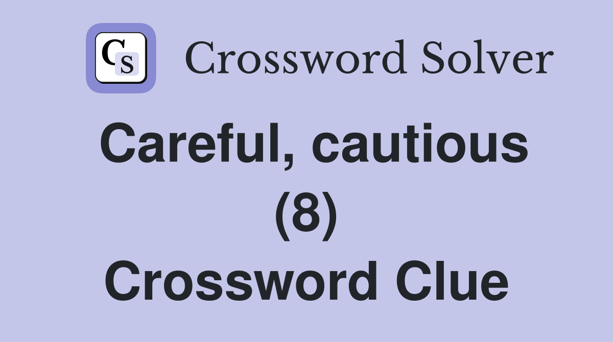 Careful, cautious (8) Crossword Clue