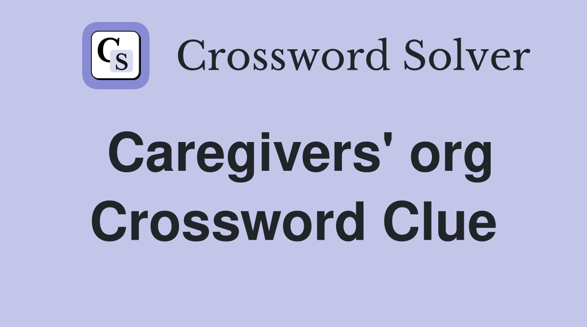 Caregivers' org Crossword Clue