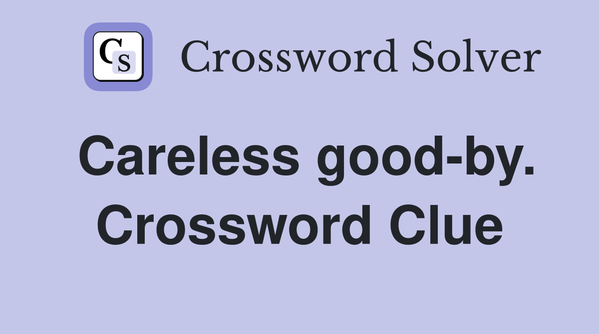 Careless good-by. Crossword Clue