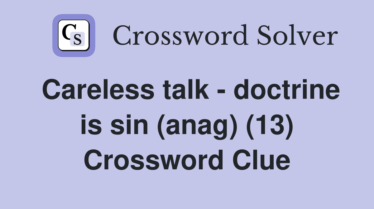 Careless talk - doctrine is sin (anag) (13) Crossword Clue