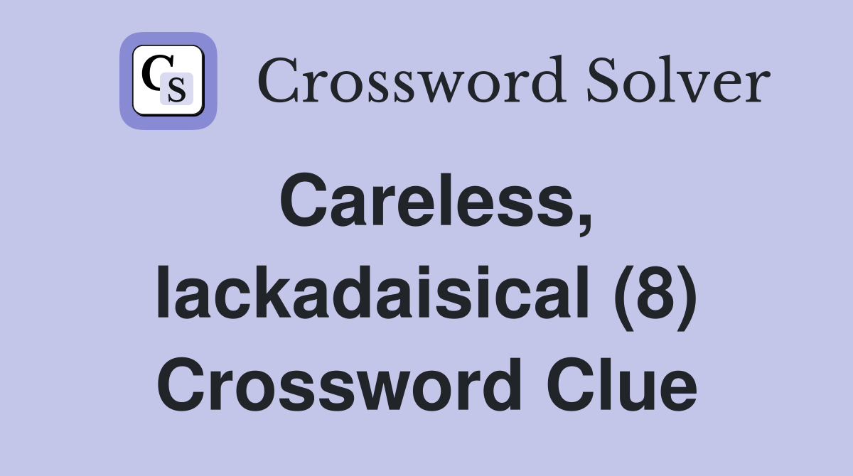 Careless, lackadaisical (8) Crossword Clue