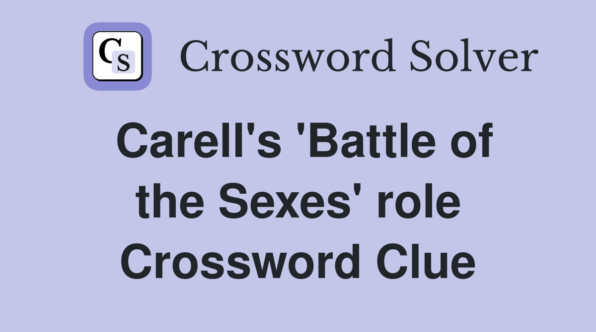 Carell's 'Battle of the Sexes' role Crossword Clue