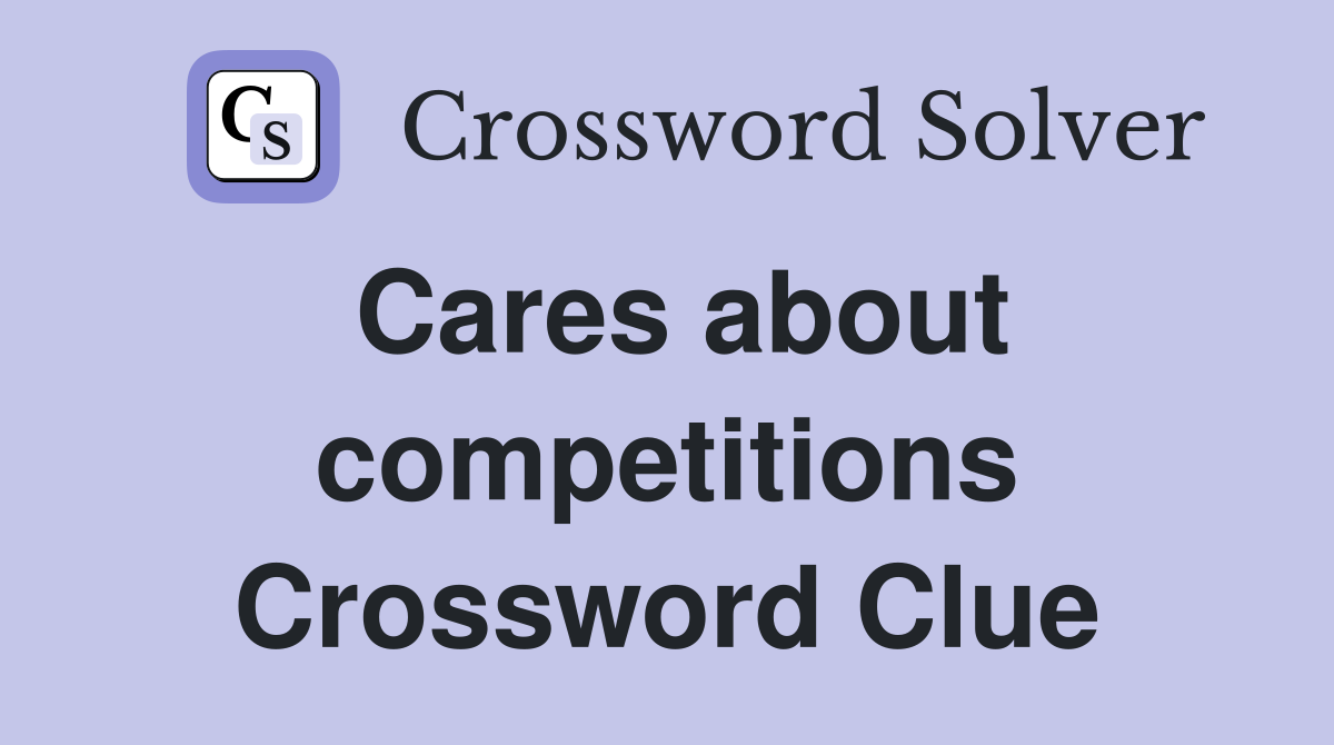 Cares about competitions Crossword Clue
