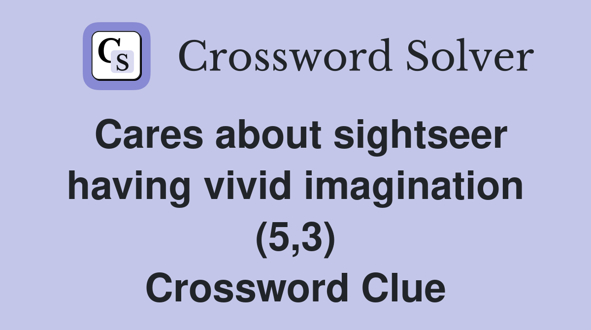 Cares about sightseer having vivid imagination (5,3) Crossword Clue