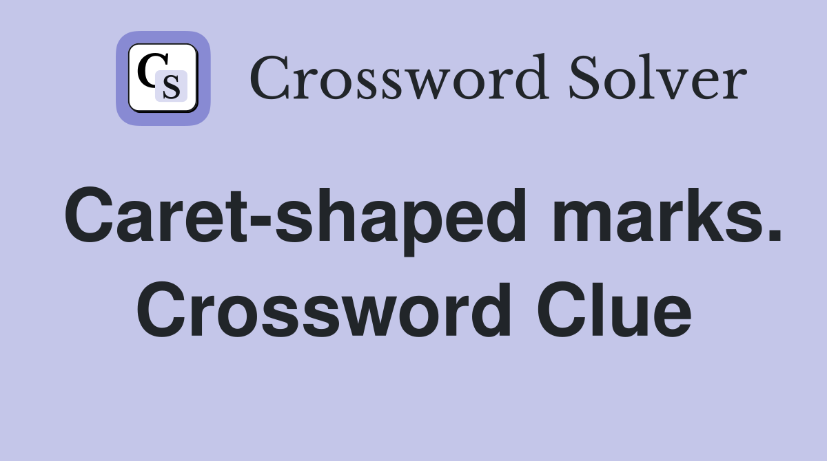 Caret-shaped marks. Crossword Clue