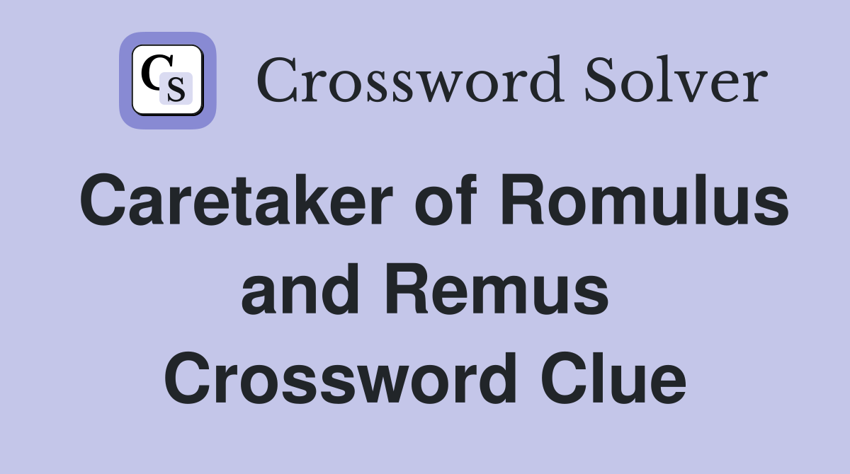 Caretaker of Romulus and Remus Crossword Clue