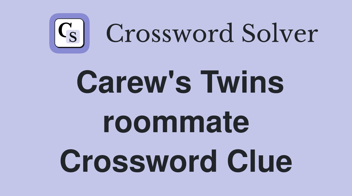 Carew's Twins roommate Crossword Clue