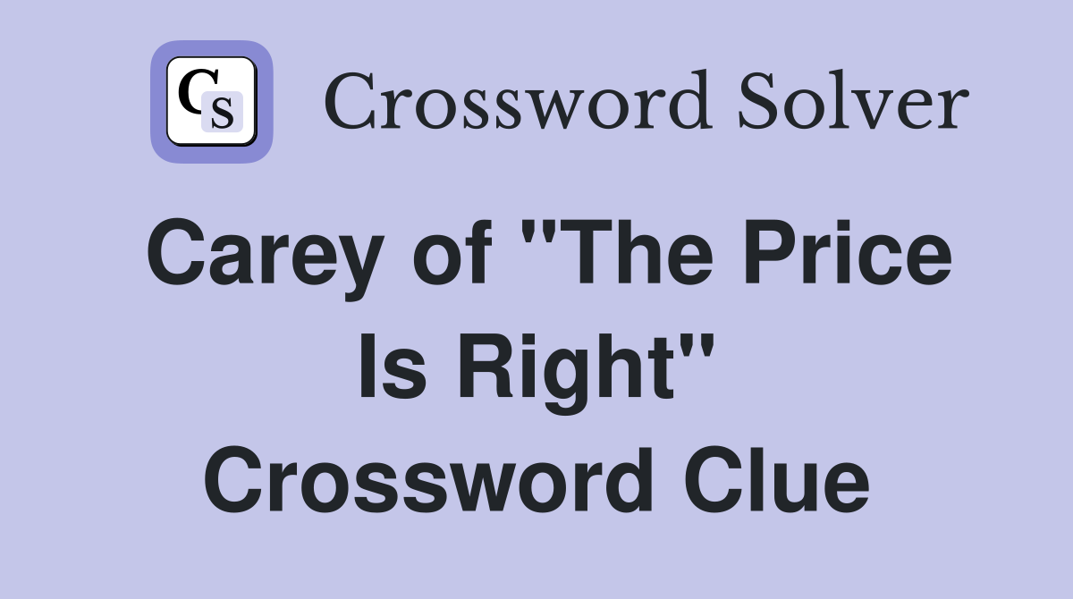Carey of "The Price Is Right" Crossword Clue