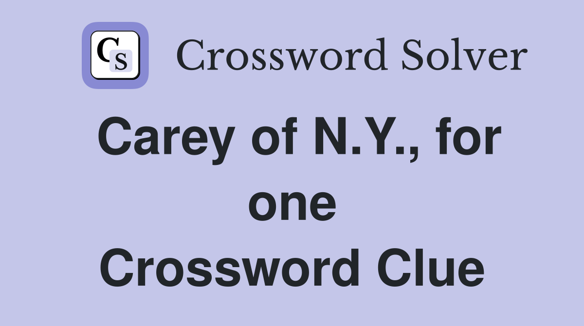 Carey of N.Y., for one Crossword Clue