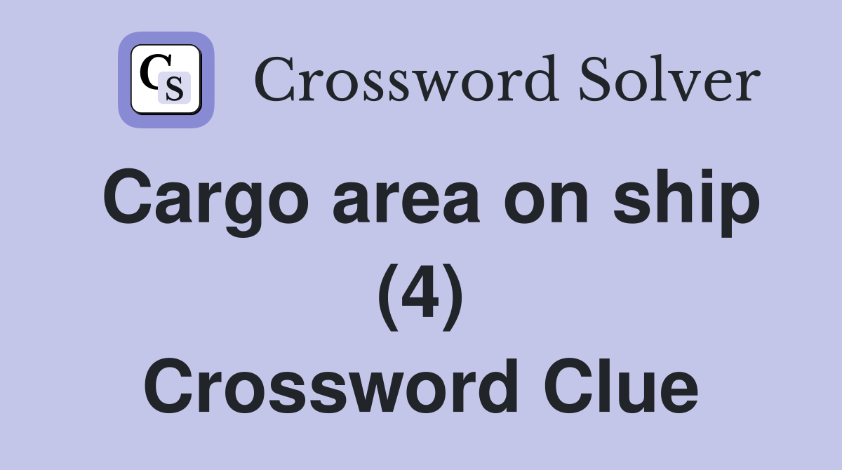 Cargo area on ship (4) Crossword Clue