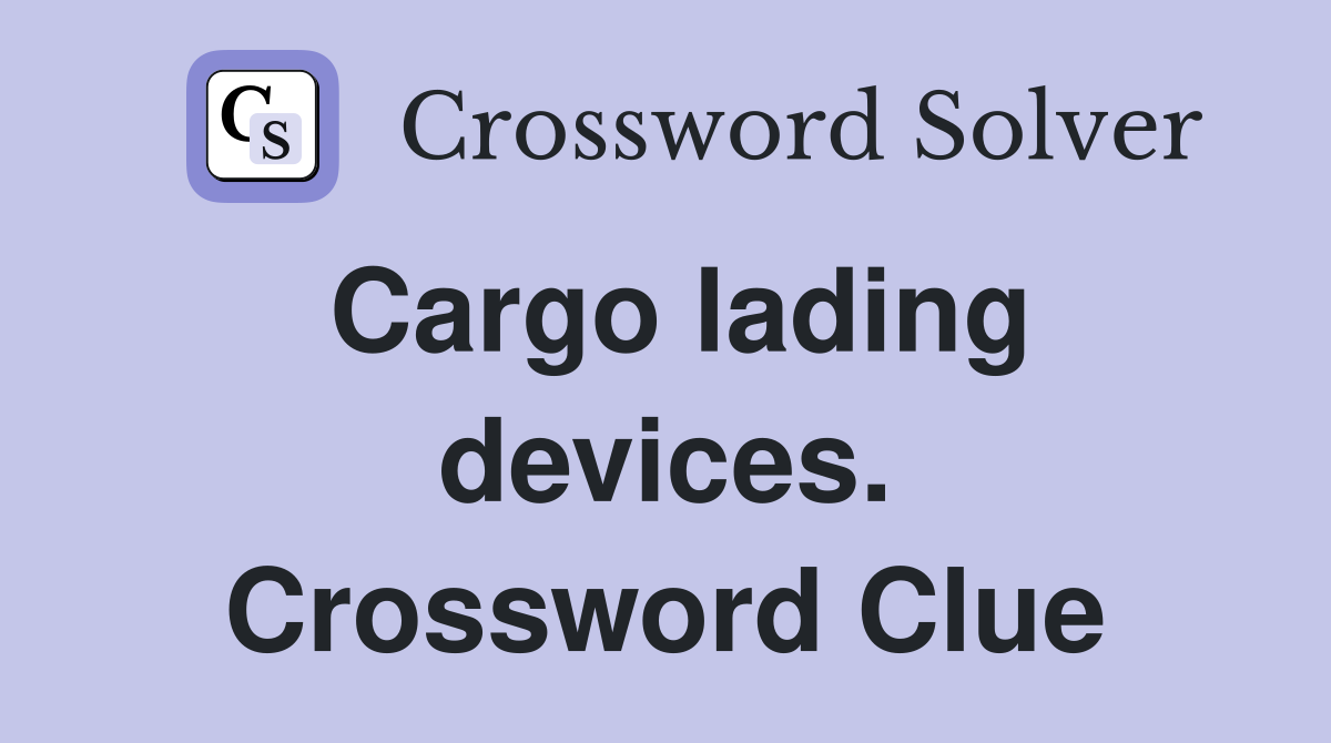 Cargo lading devices. Crossword Clue