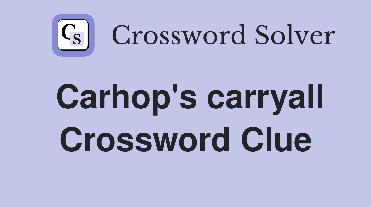 Carhop's carryall Crossword Clue