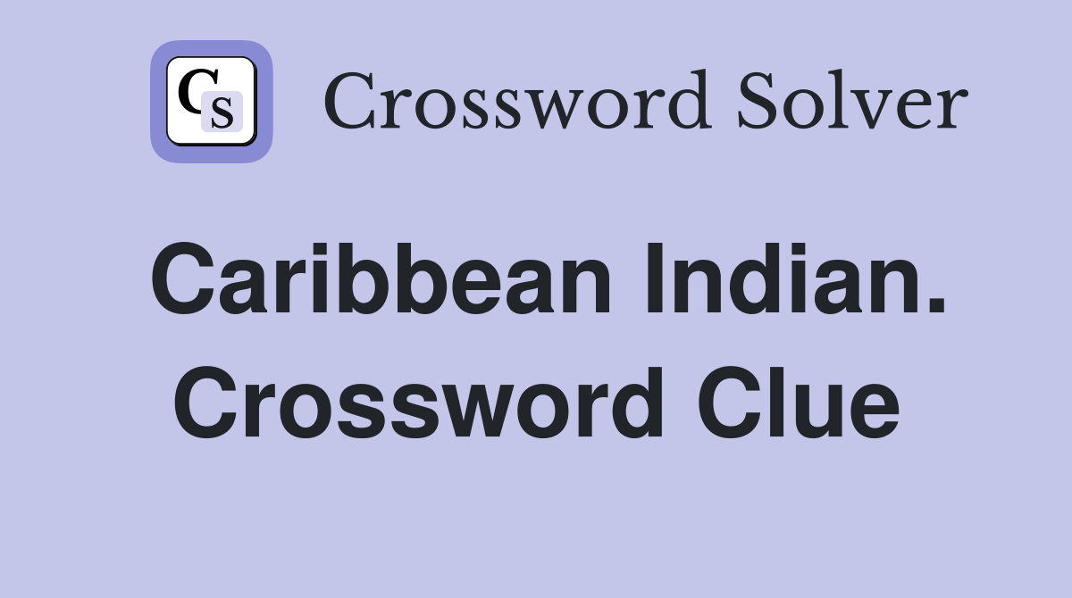 Caribbean Indian. Crossword Clue