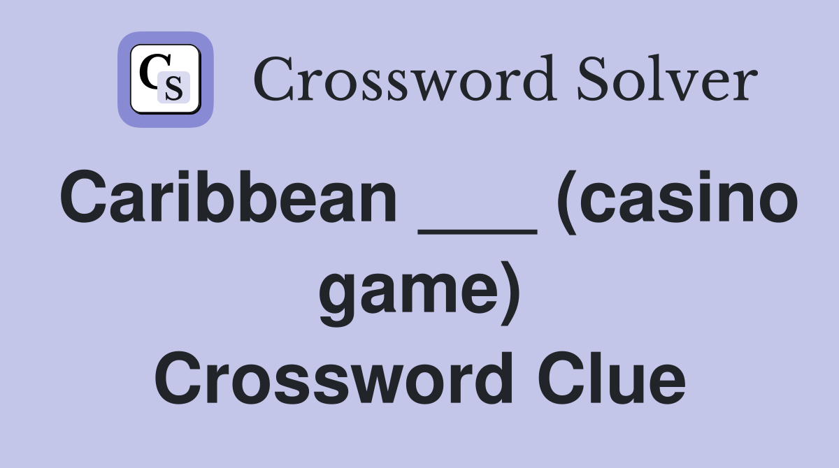 Caribbean ___ (casino game) Crossword Clue