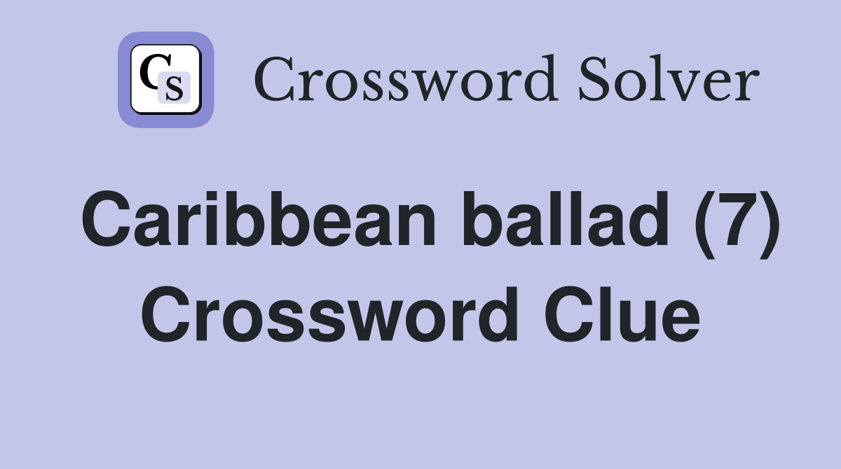 Caribbean ballad (7) Crossword Clue