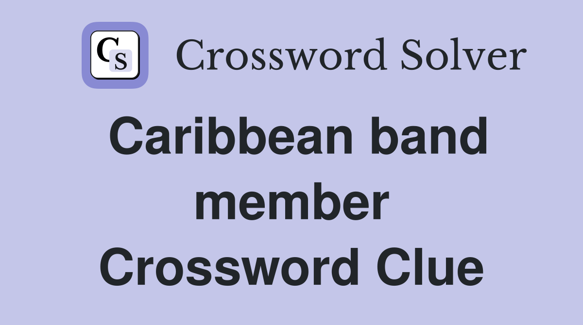 Caribbean band member Crossword Clue