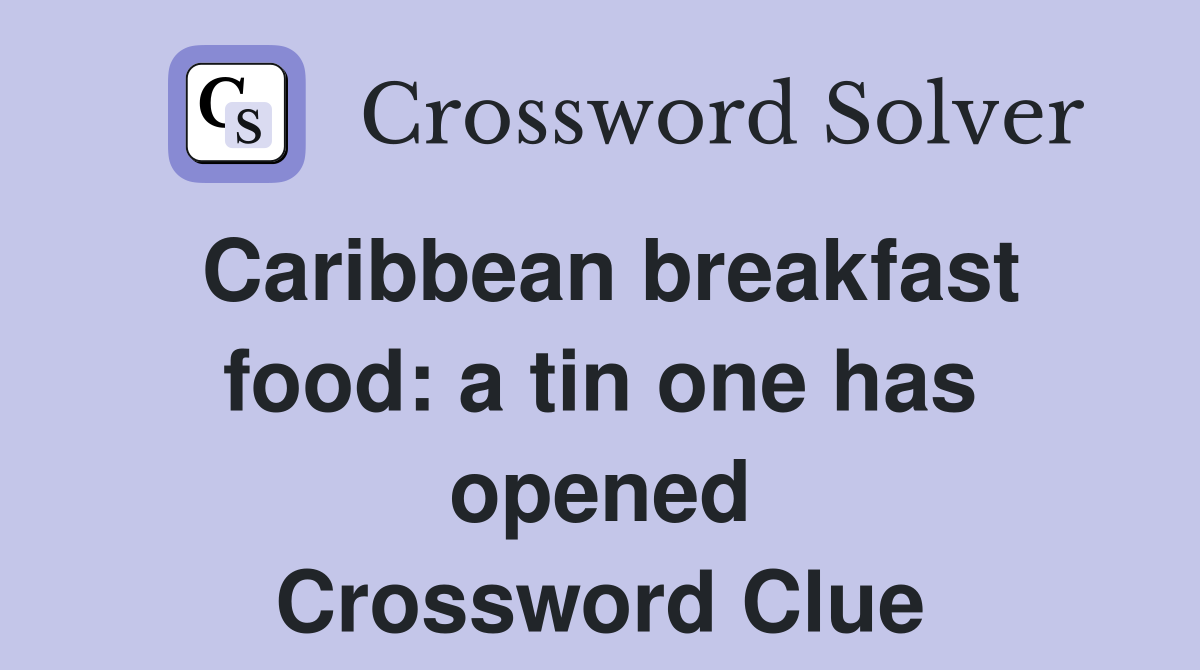 Caribbean breakfast food: a tin one has opened Crossword Clue