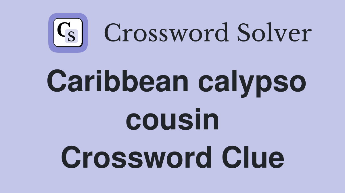 Caribbean calypso cousin Crossword Clue