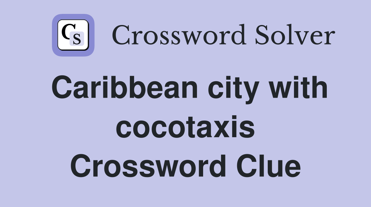 Caribbean city with cocotaxis Crossword Clue