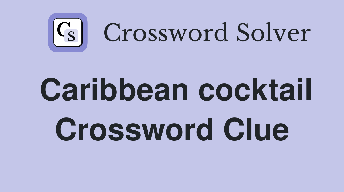 Caribbean cocktail Crossword Clue