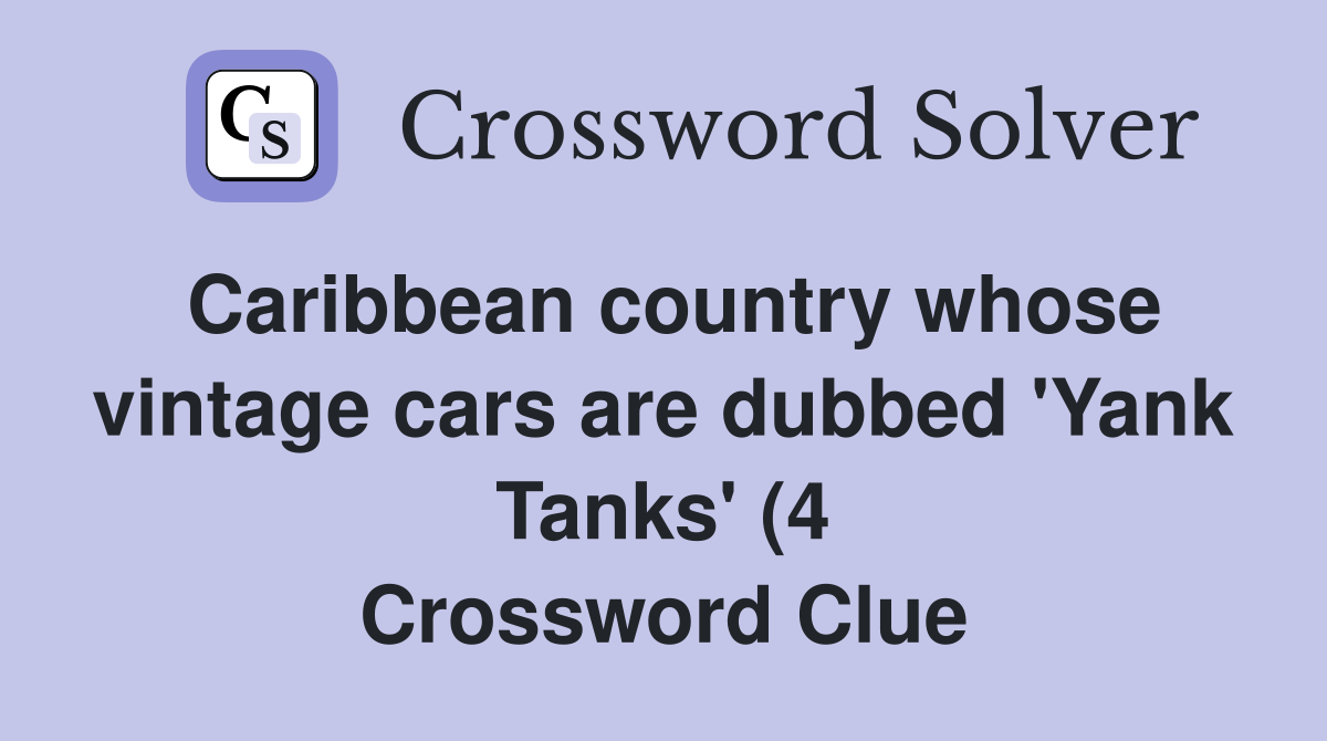 Caribbean country whose vintage cars are dubbed #39 Yank Tanks #39 (4 Caribbean country whose vintage cars are dubbed #39 Yank Tanks #39 (4