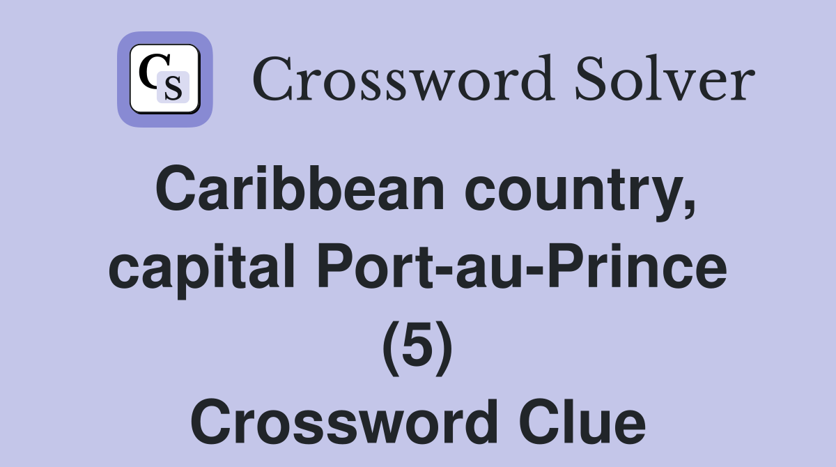 Caribbean country, capital Port-au-Prince (5) Crossword Clue