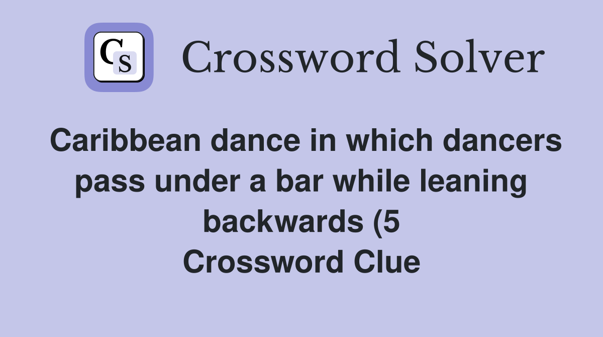 Caribbean dance in which dancers pass under a bar while leaning Caribbean dance in which dancers pass under a bar while leaning