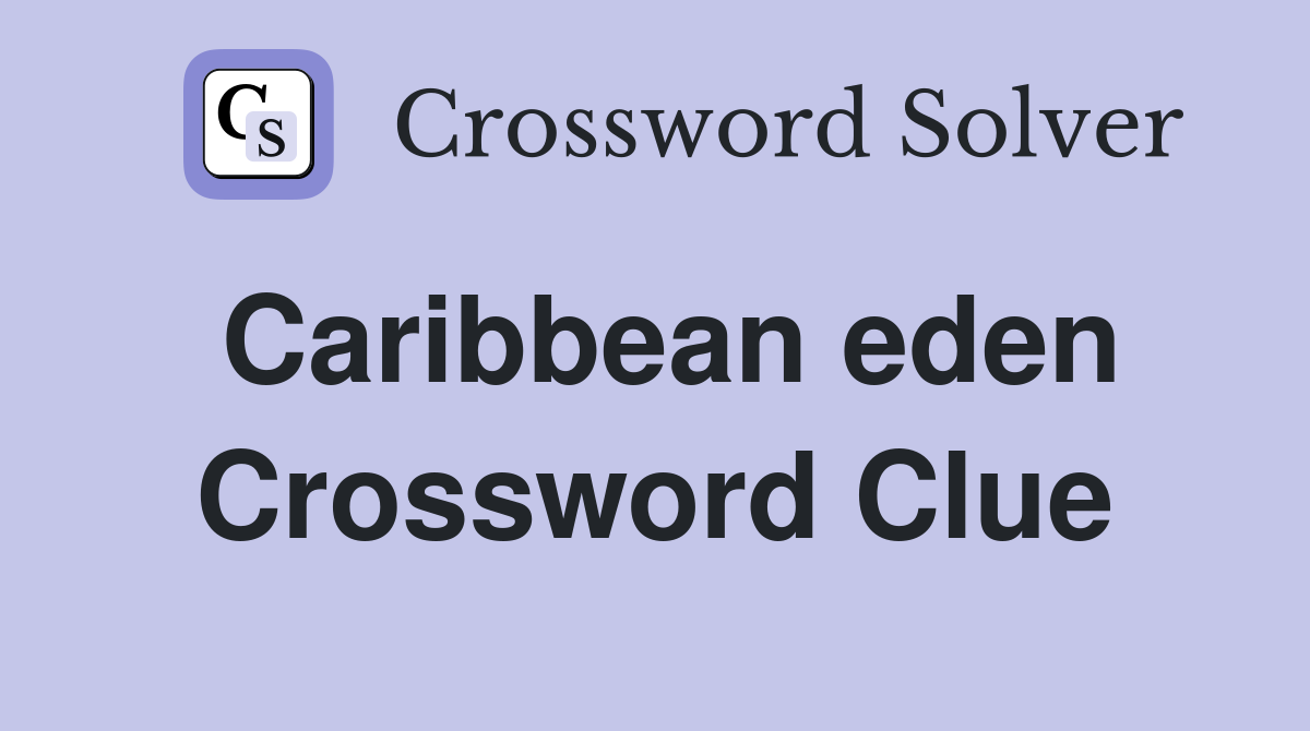 Caribbean eden Crossword Clue