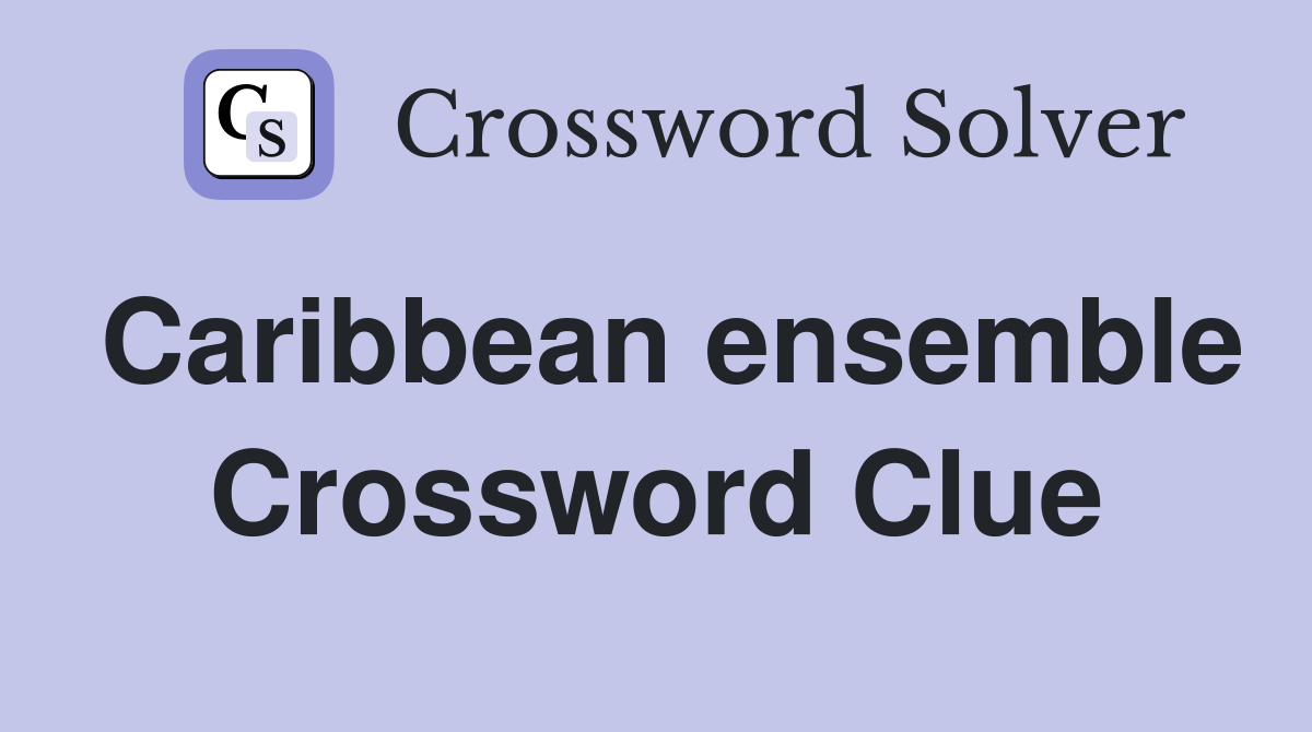Caribbean ensemble Crossword Clue