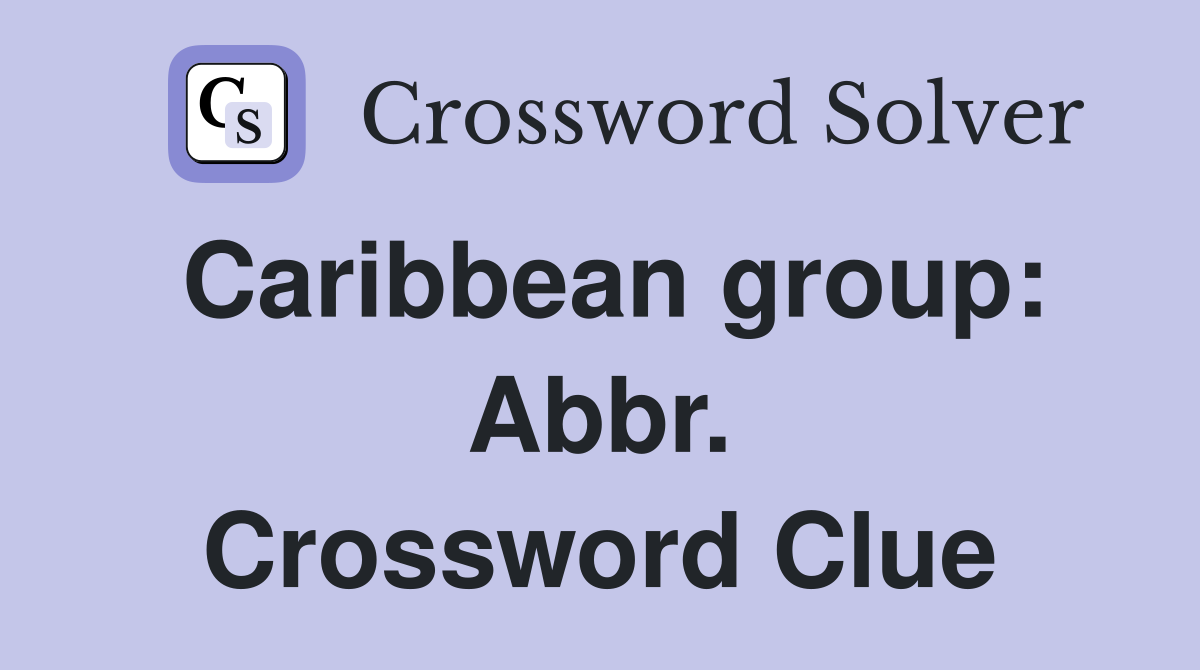 Caribbean group: Abbr. Crossword Clue