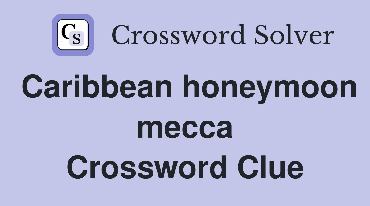 Caribbean honeymoon mecca Crossword Clue