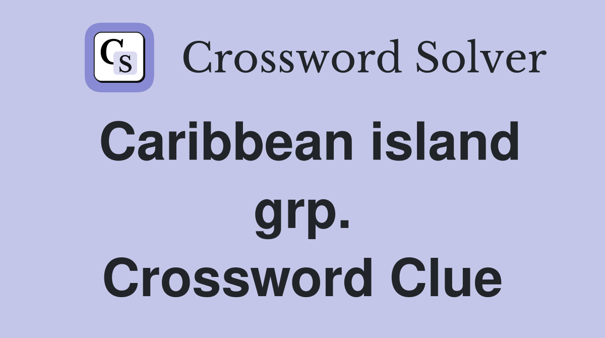 Caribbean island grp. Crossword Clue